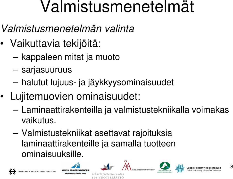 ominaisuudet: Laminaattirakenteilla ja valmistustekniikalla voimakas vaikutus.