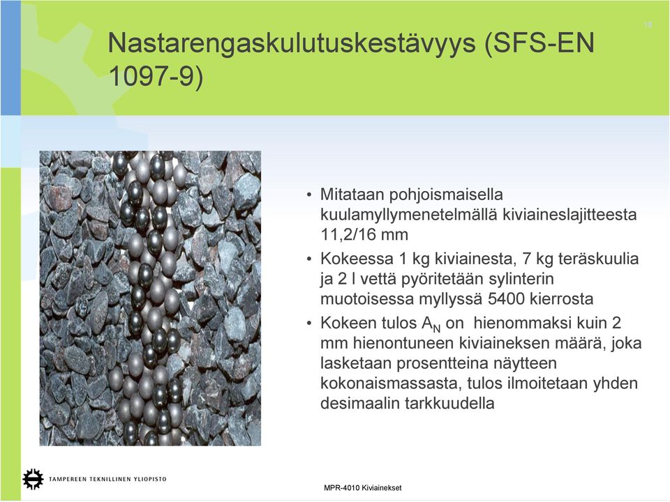 sylinterin muotoisessa myllyssä 5400 kierrosta Kokeen tulos A N on hienommaksi kuin 2 mm hienontuneen