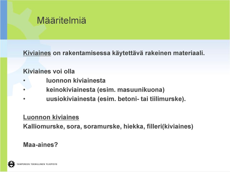 masuunikuona) uusiokiviainesta (esim. betoni- tai tiilimurske).