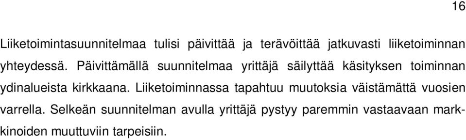 Päivittämällä suunnitelmaa yrittäjä säilyttää käsityksen toiminnan ydinalueista