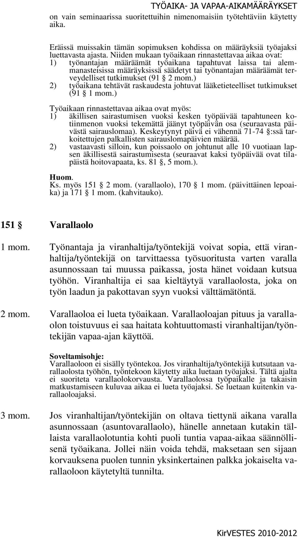tutkimukset (91 2 mom.) 2) työaikana tehtävät raskaudesta johtuvat lääketieteelliset tutkimukset (91 1 mom.