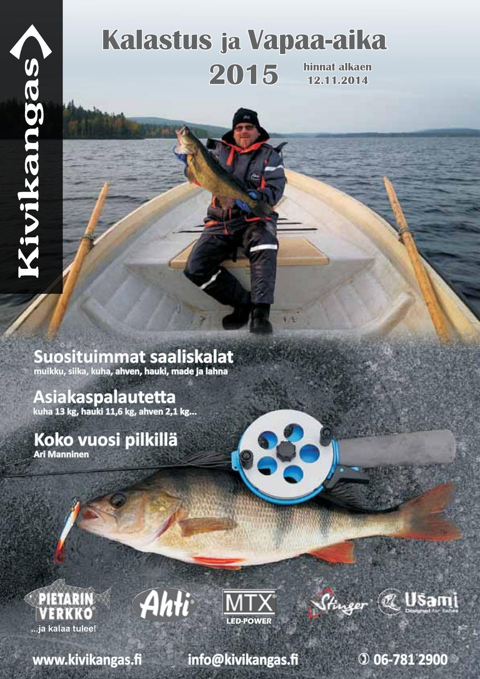 lahna siakaspalautetta kuha 13 kg, hauki 11,6 kg, ahven 2,1 kg.