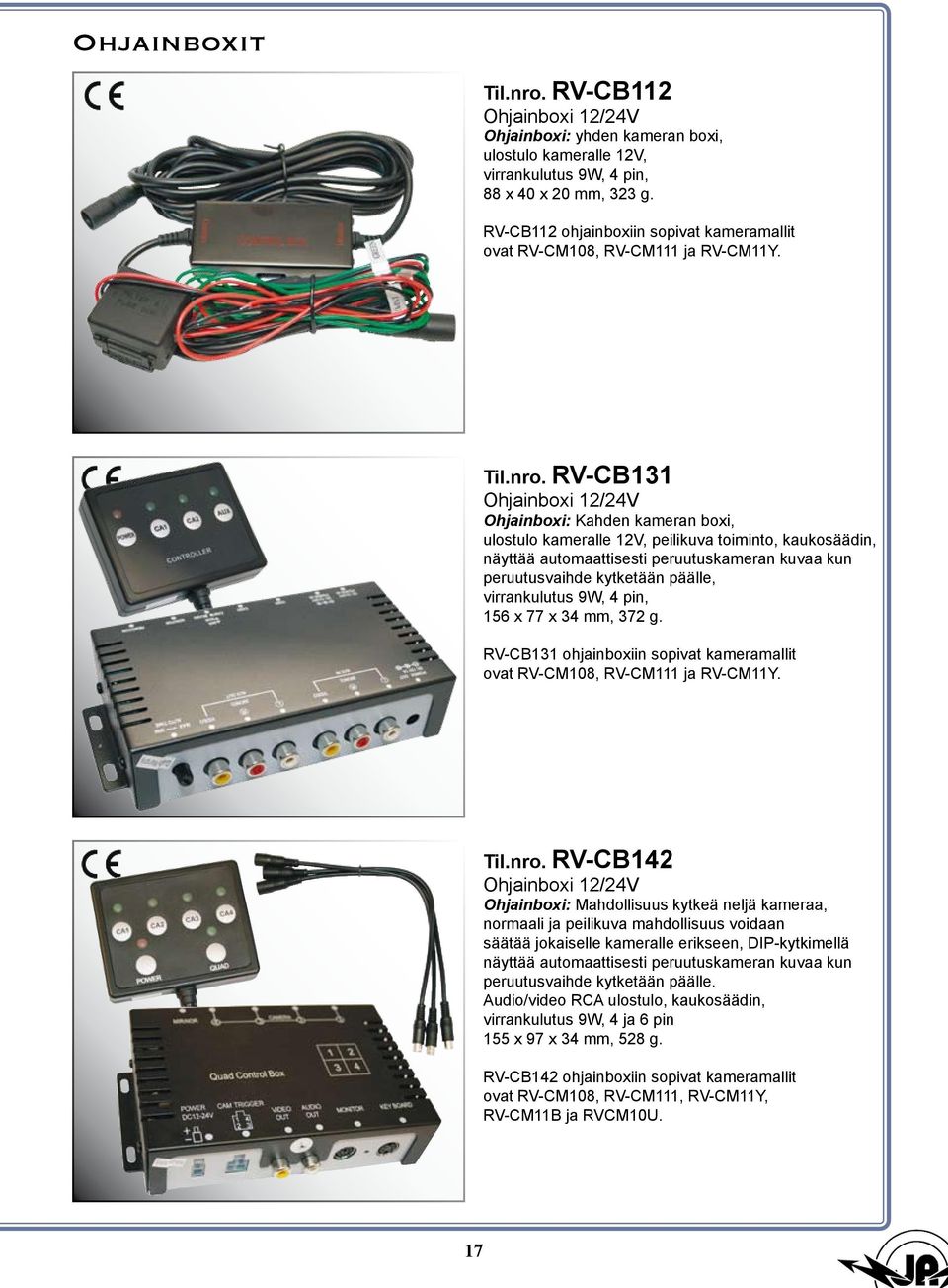 RV-CB131 Ohjainboxi 12/24V Ohjainboxi: Kahden kameran boxi, ulostulo kameralle 12V, peilikuva toiminto, kaukosäädin, näyttää automaattisesti peruutuskameran kuvaa kun peruutusvaihde kytketään päälle,
