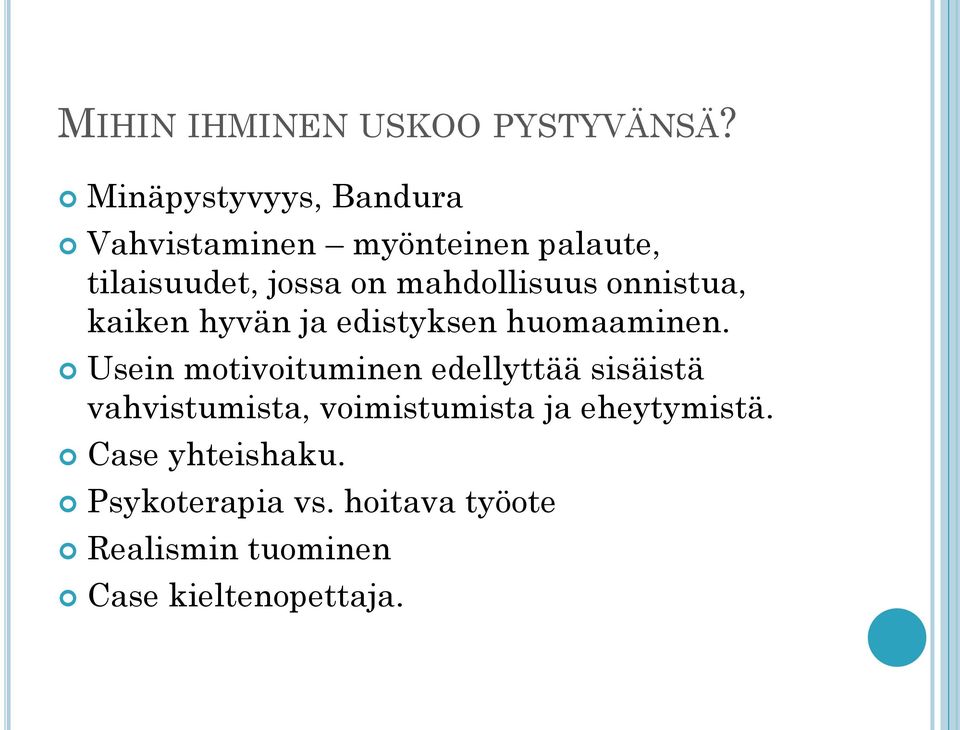 mahdollisuus onnistua, kaiken hyvän ja edistyksen huomaaminen.