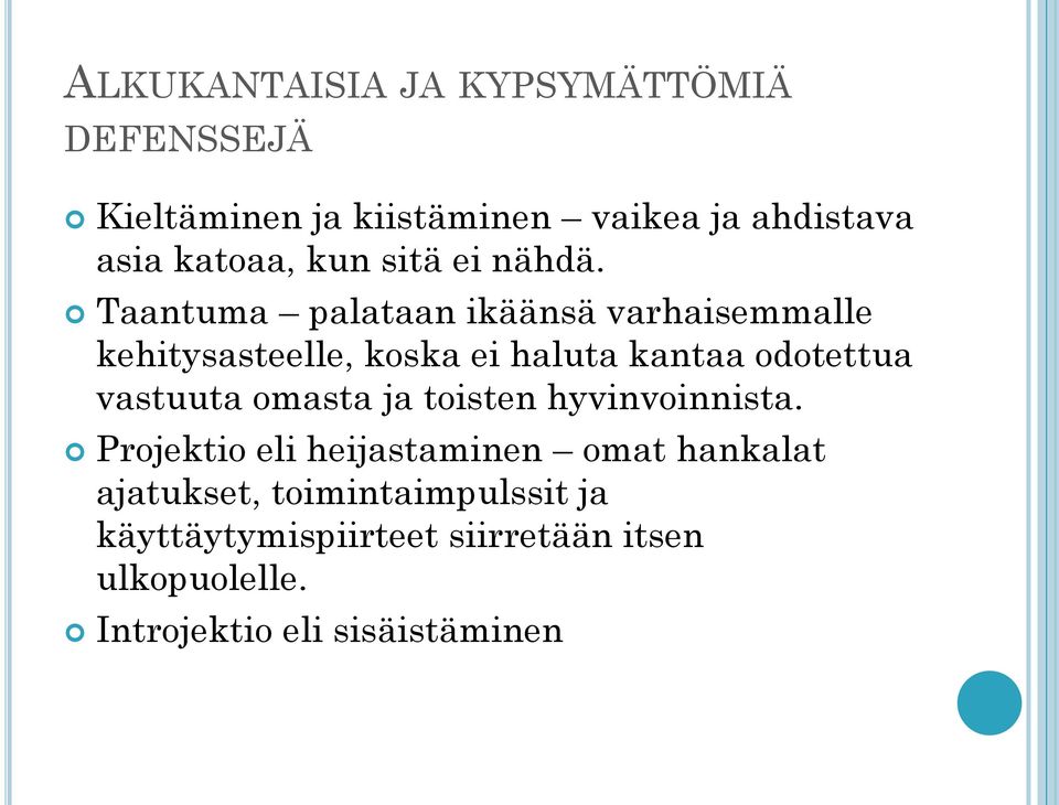 Taantuma palataan ikäänsä varhaisemmalle kehitysasteelle, koska ei haluta kantaa odotettua vastuuta