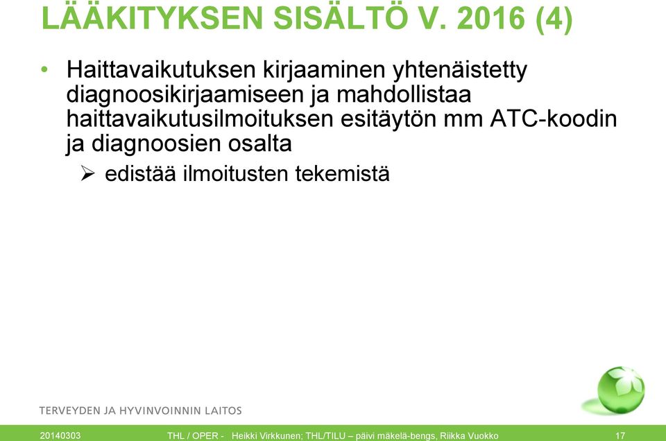 ja mahdollistaa haittavaikutusilmoituksen esitäytön mm ATC-koodin ja