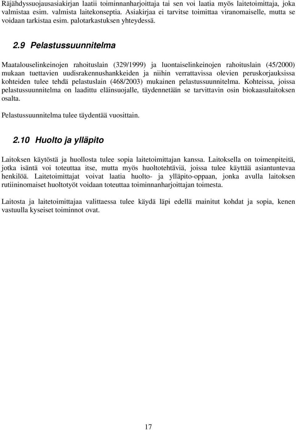 9 Pelastussuunnitelma Maatalouselinkeinojen rahoituslain (329/1999) ja luontaiselinkeinojen rahoituslain (45/2000) mukaan tuettavien uudisrakennushankkeiden ja niihin verrattavissa olevien