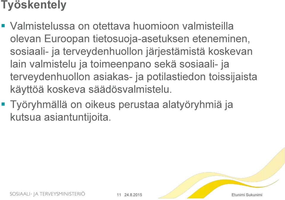 valmistelu ja toimeenpano sekä sosiaali- ja terveydenhuollon asiakas- ja potilastiedon