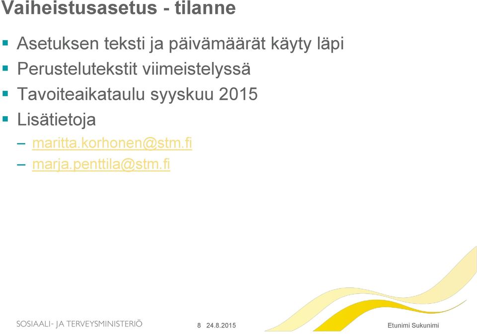 viimeistelyssä Tavoiteaikataulu syyskuu 2015