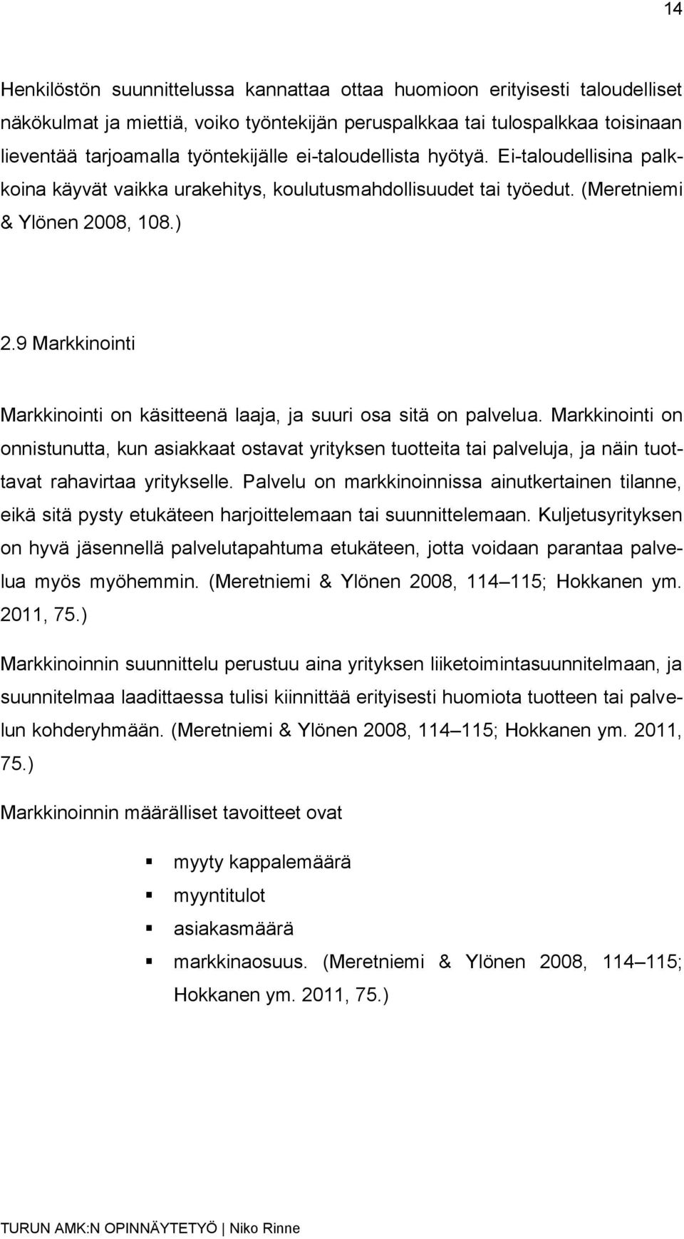 9 Markkinointi Markkinointi on käsitteenä laaja, ja suuri osa sitä on palvelua.