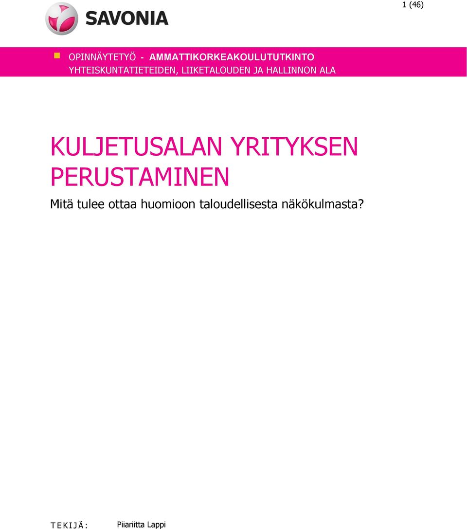 KULJETUSALAN YRITYKSEN PERUSTAMINEN Mitä tulee ottaa