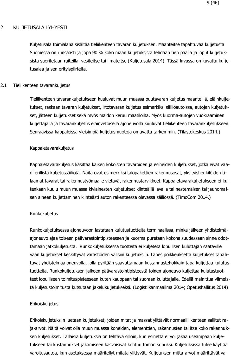 2014). Tässä luvussa on kuvattu kuljetusalaa ja sen erityispiirteitä. 2.