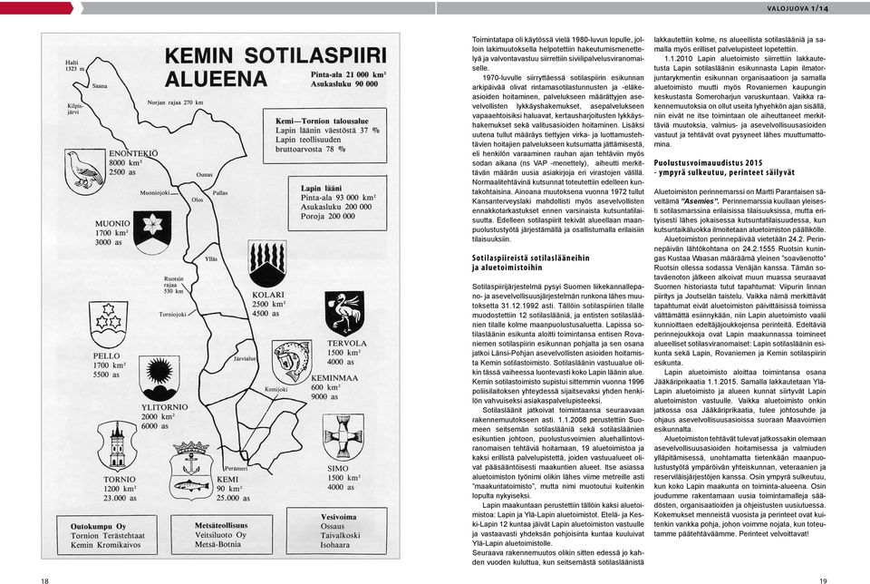 vapaaehtoisiksi haluavat, kertausharjoitusten lykkäyshakemukset sekä valitusasioiden hoitaminen.