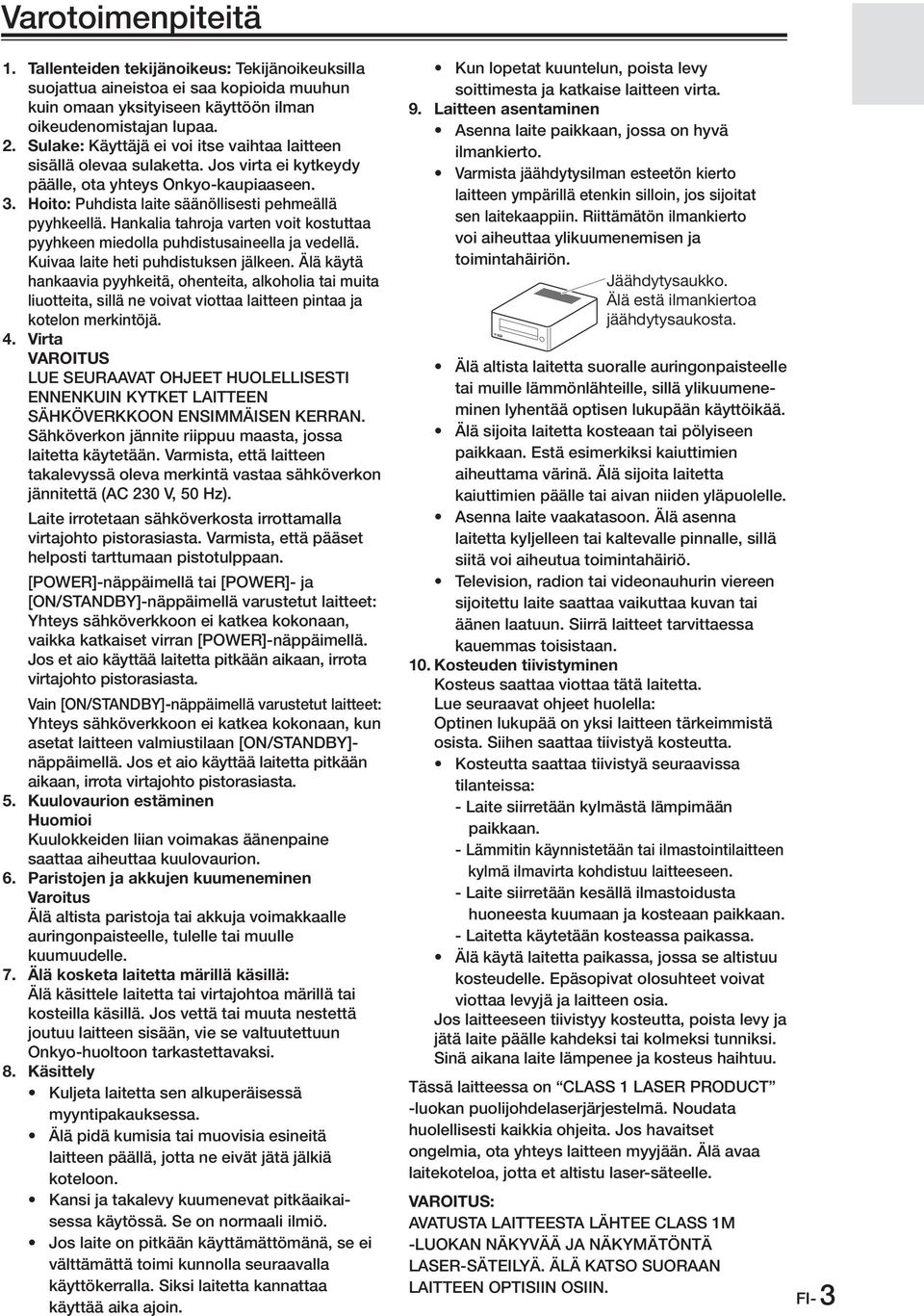 recording copyrighted material is illegal Asenna not work laite properly paikkaan, next jossa time you on turn hyvä it on, so without permission of copyright holder. be sure to use it occasionally.