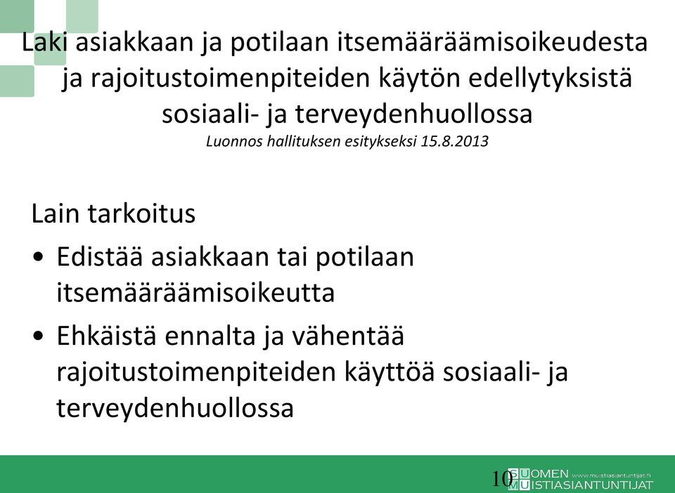 2013 Lain tarkoitus Edistää asiakkaan tai potilaan itsemääräämisoikeutta Ehkäistä