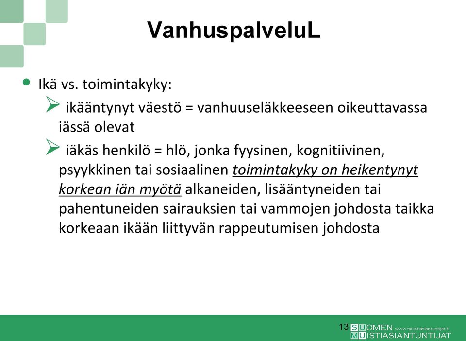 henkilö = hlö, jonka fyysinen, kognitiivinen, psyykkinen tai sosiaalinen toimintakyky on