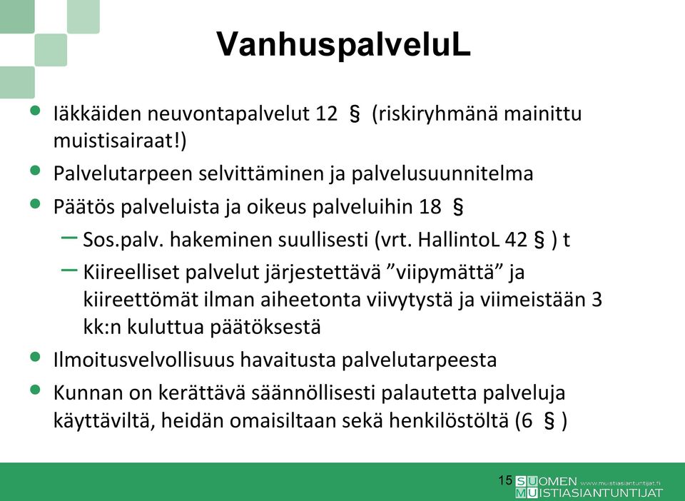 HallintoL 42 ) t Kiireelliset palvelut järjestettävä viipymättä ja kiireettömät ilman aiheetonta viivytystä ja viimeistään 3 kk:n