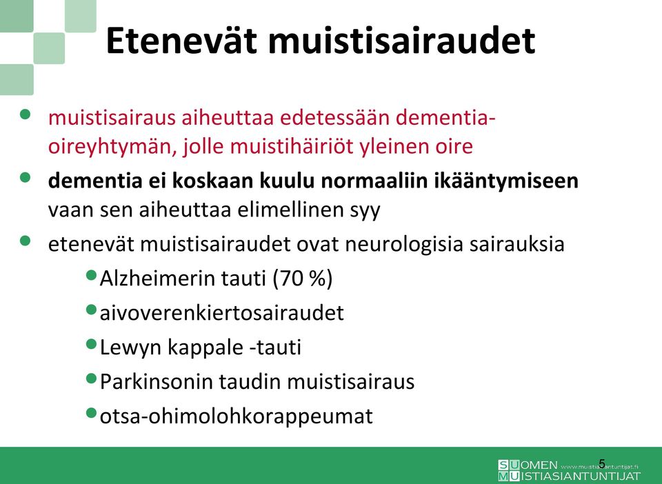 aiheuttaa elimellinen syy etenevät muistisairaudet ovat neurologisia sairauksia Alzheimerin