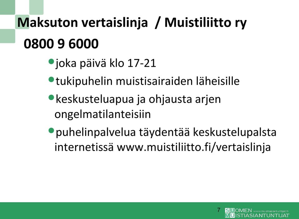 ja ohjausta arjen ongelmatilanteisiin puhelinpalvelua täydentää