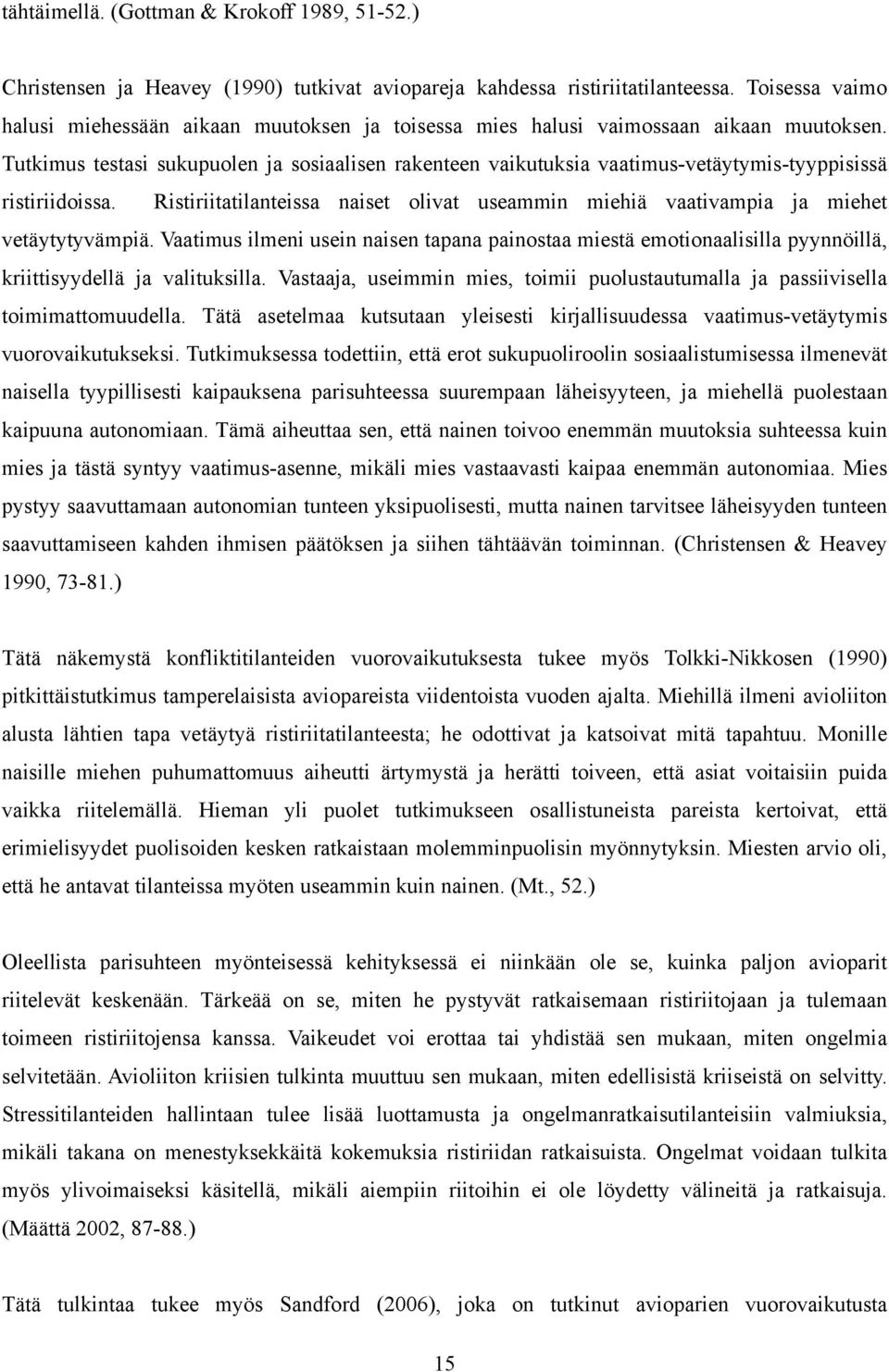 Tutkimus testasi sukupuolen ja sosiaalisen rakenteen vaikutuksia vaatimus-vetäytymis-tyyppisissä ristiriidoissa.