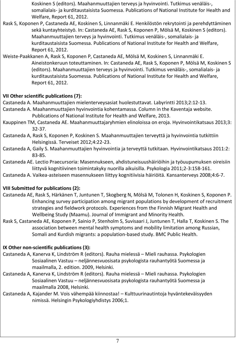 In: Castaneda AE, Rask S, Koponen P, Mölsä M,  Publications of National Institute for Health and Welfare, Report 61, 2012.