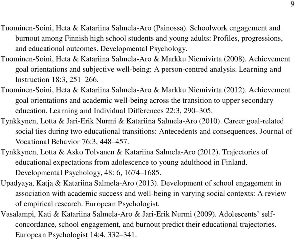 Learning and Instruction 18:3, 251 266. Tuominen-Soini, Heta & Katariina Salmela-Aro & Markku Niemivirta (2012).