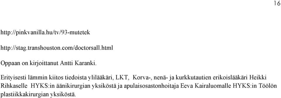 Erityisesti lämmin kiitos tiedoista ylilääkäri, LKT, Korva-, nenä- ja kurkkutautien