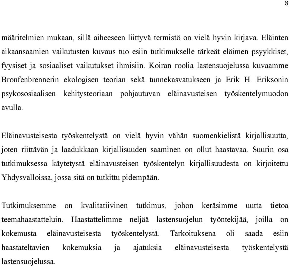 Koiran roolia lastensuojelussa kuvaamme Bronfenbrennerin ekologisen teorian sekä tunnekasvatukseen ja Erik H.