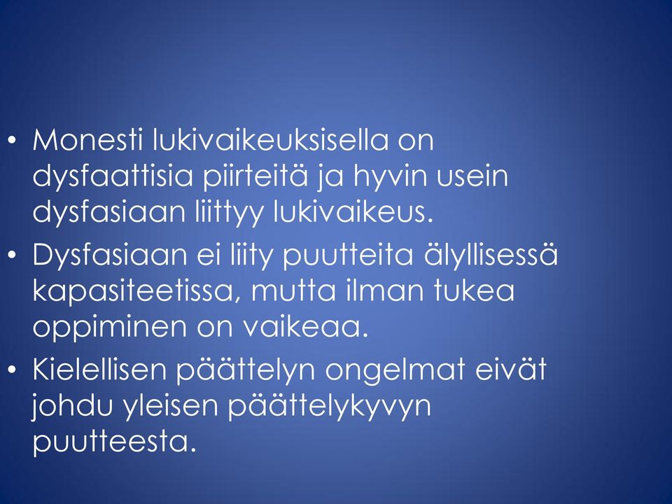 Dysfasiaan ei liity puutteita älyllisessä kapasiteetissa, mutta