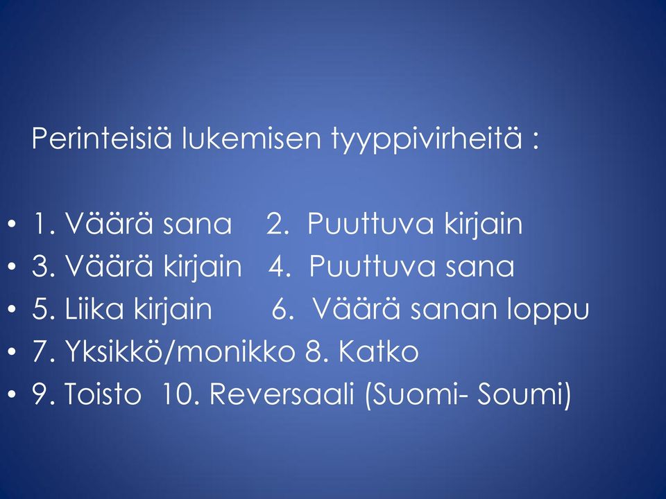 Puuttuva sana 5. Liika kirjain 6.