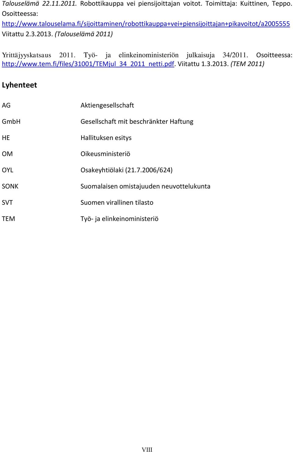 Työ- ja elinkeinoministeriön julkaisuja 34/2011. Osoitteessa: http://www.tem.fi/files/31001/temjul_34_2011_netti.pdf. Viitattu 1.3.2013.