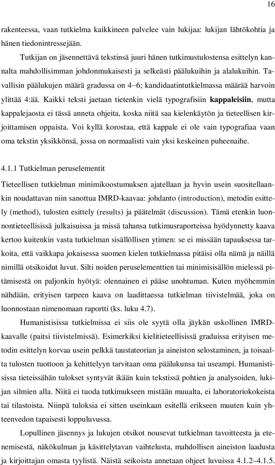 Tavallisin päälukujen määrä gradussa on 4 6; kandidaatintutkielmassa määrää harvoin ylittää 4:ää.