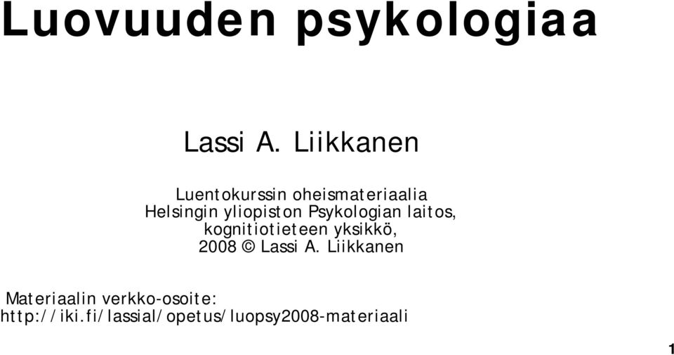 yliopiston Psykologian laitos, kognitiotieteen yksikkö, 2008