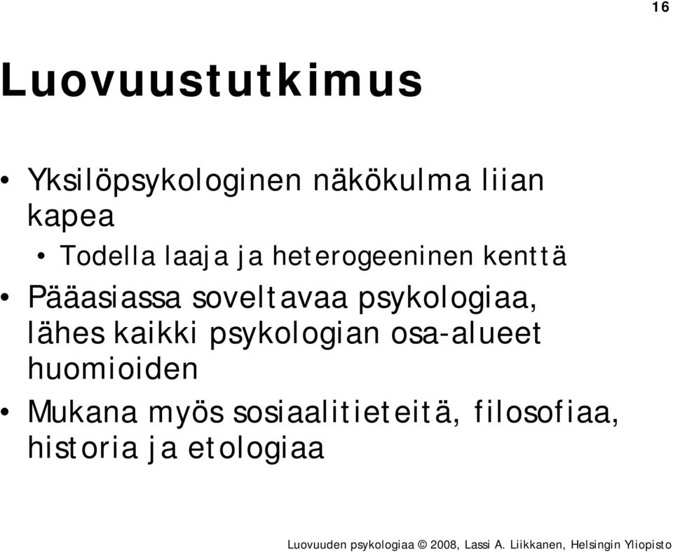 psykologiaa, lähes kaikki psykologian osa-alueet huomioiden