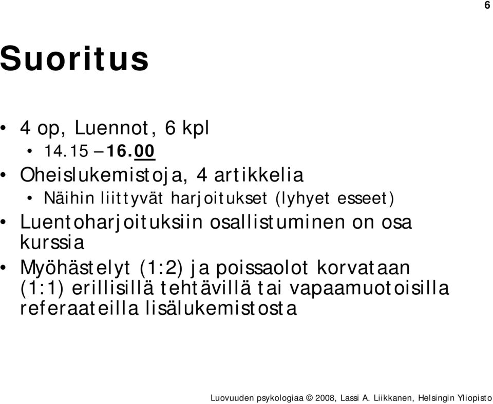 esseet) Luentoharjoituksiin osallistuminen on osa kurssia Myöhästelyt