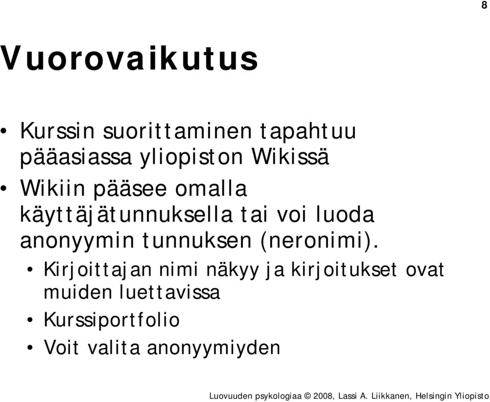 voi luoda anonyymin tunnuksen (neronimi).