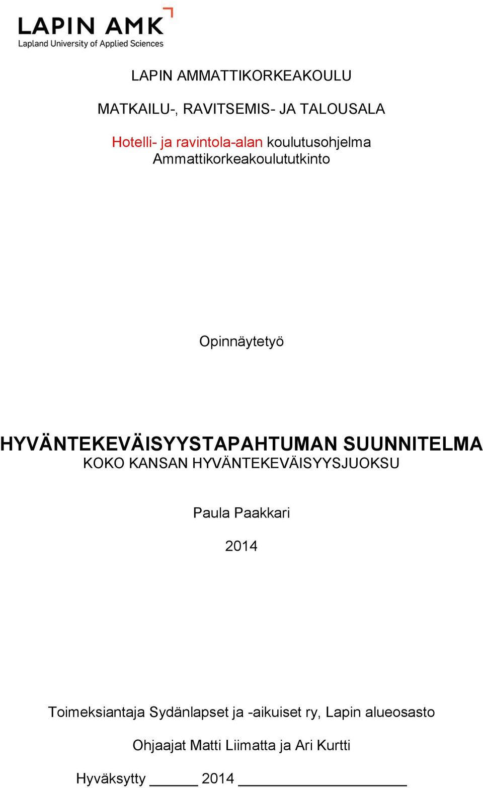 SUUNNITELMA KOKO KANSAN HYVÄNTEKEVÄISYYSJUOKSU Paula Paakkari 2014 Toimeksiantaja