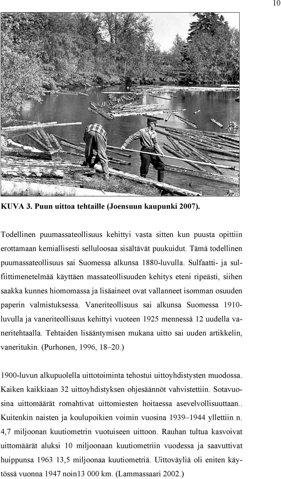 Sulfaatti- ja sulfiittimenetelmää käyttäen massateollisuuden kehitys eteni ripeästi, siihen saakka kunnes hiomomassa ja lisäaineet ovat vallanneet isomman osuuden paperin valmistuksessa.