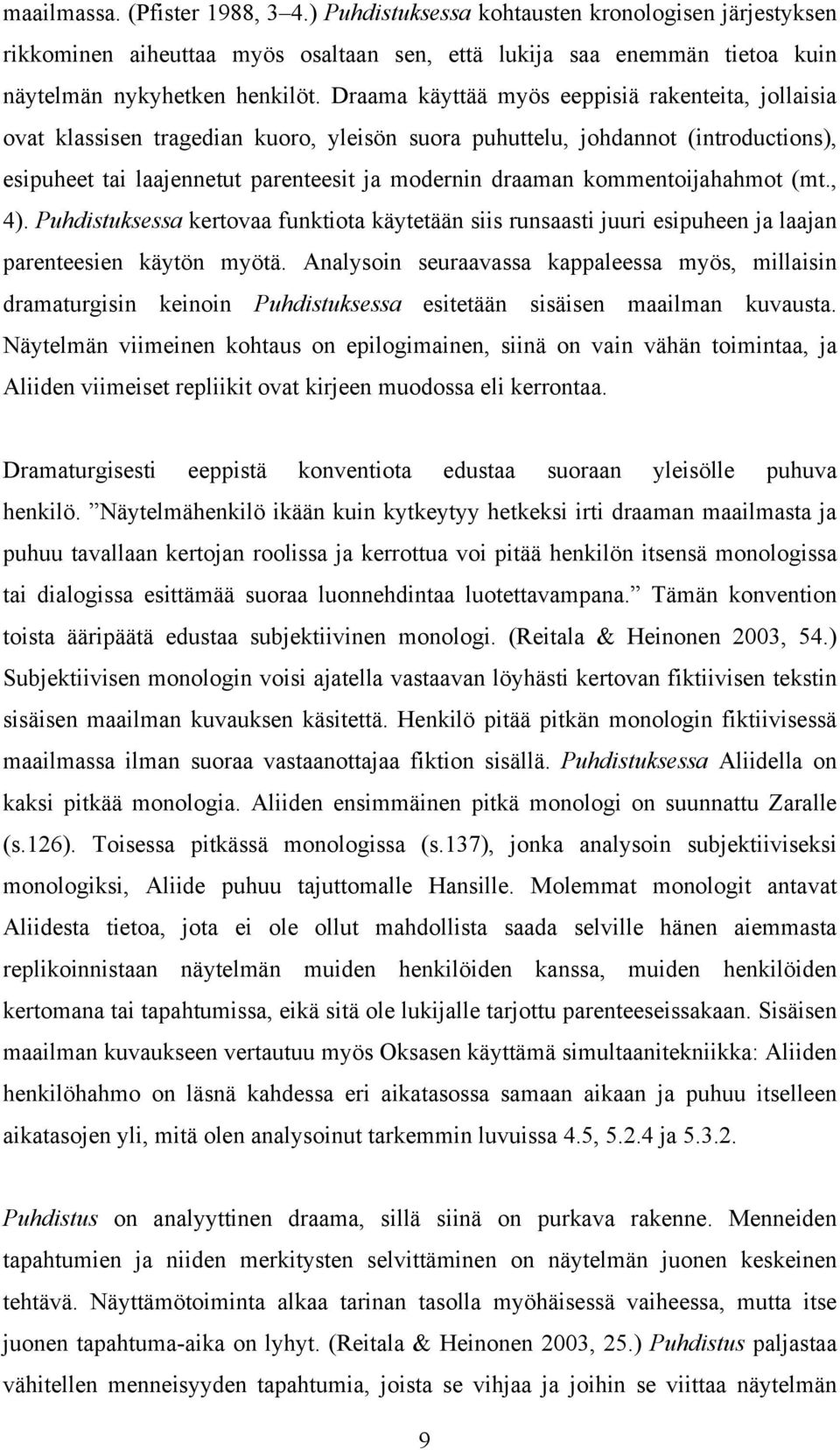 kommentoijahahmot (mt., 4). Puhdistuksessa kertovaa funktiota käytetään siis runsaasti juuri esipuheen ja laajan parenteesien käytön myötä.