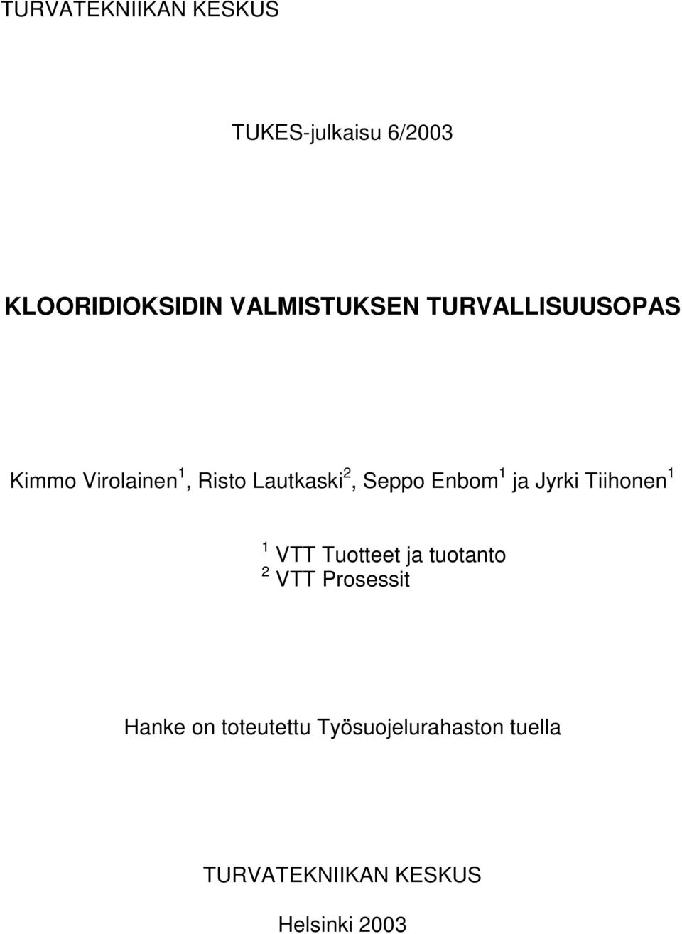 Seppo Enbom 1 ja Jyrki Tiihonen 1 1 VTT Tuotteet ja tuotanto 2 VTT