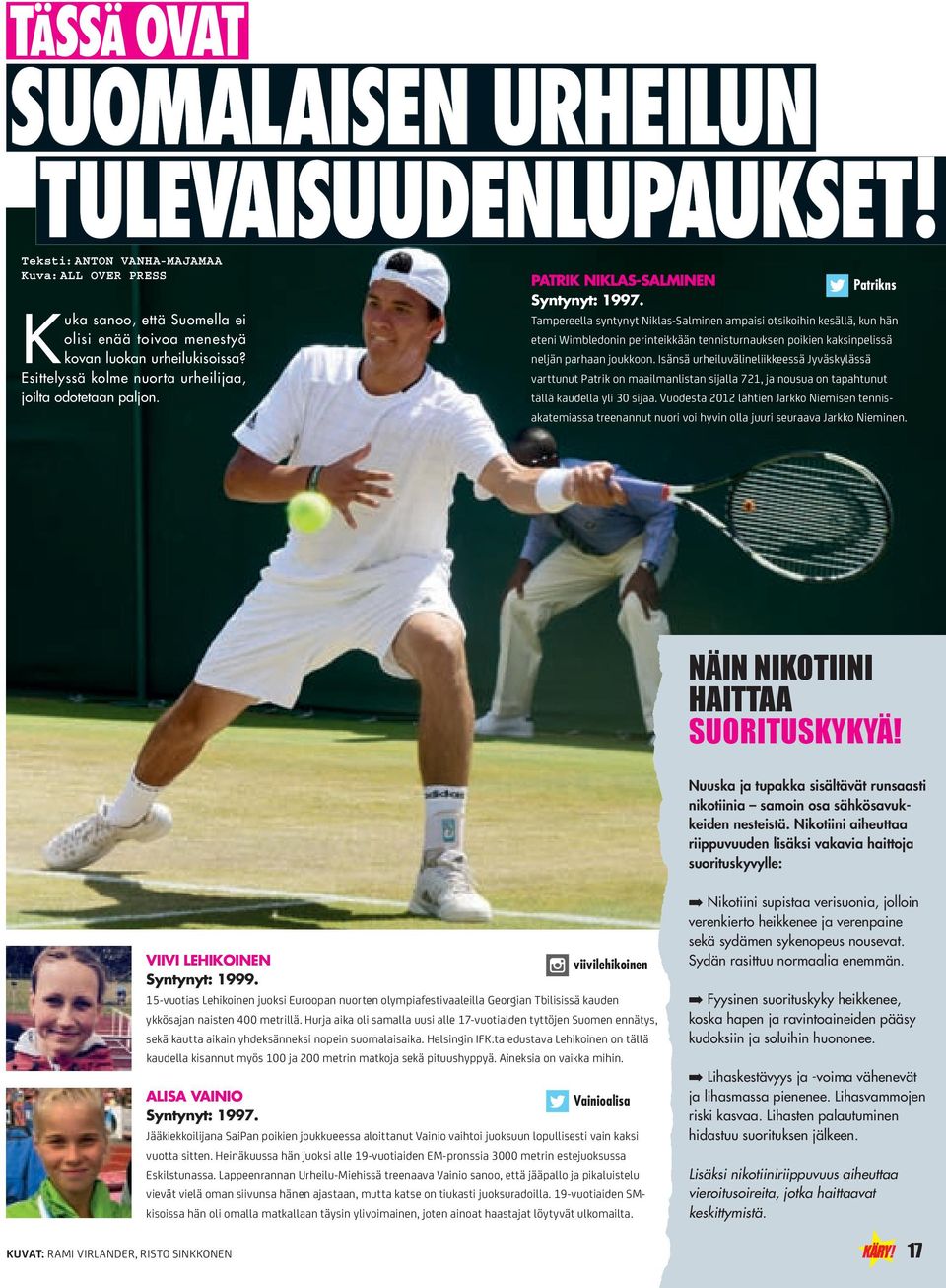 Tampereella syntynyt Niklas-Salminen ampaisi otsikoihin kesällä, kun hän eteni Wimbledonin perinteikkään tennisturnauksen poikien kaksinpelissä neljän parhaan joukkoon.