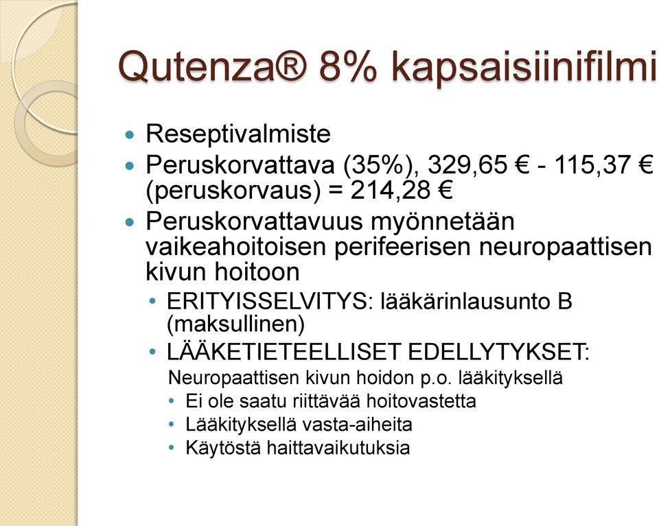 ERITYISSELVITYS: lääkärinlausunto B (maksullinen) LÄÄKETIETEELLISET EDELLYTYKSET: Neuropaattisen kivun