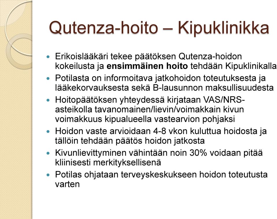 tavanomainen/lievin/voimakkain kivun voimakkuus kipualueella vastearvion pohjaksi Hoidon vaste arvioidaan 4-8 vkon kuluttua hoidosta ja tällöin tehdään