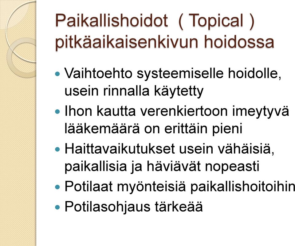 imeytyvä lääkemäärä on erittäin pieni Haittavaikutukset usein vähäisiä,