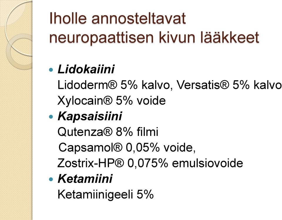 5% voide Kapsaisiini Qutenza 8% filmi Capsamol 0,05%