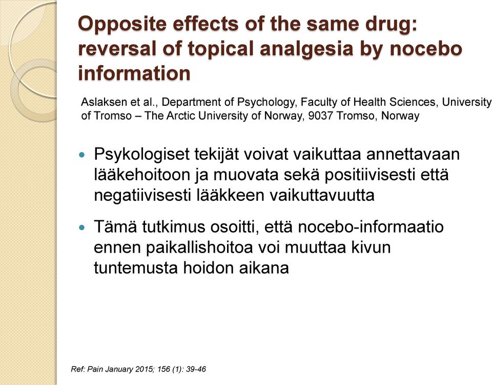 Psykologiset tekijät voivat vaikuttaa annettavaan lääkehoitoon ja muovata sekä positiivisesti että negatiivisesti lääkkeen