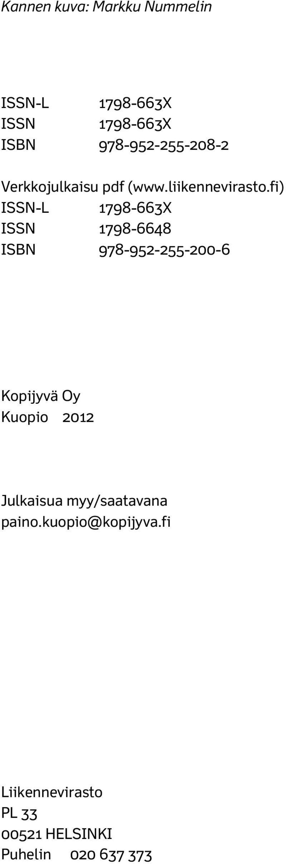 fi) ISSN-L 1798-663X ISSN 1798-6648 ISBN 978-952-255-200-6 Kopijyvä Oy Kuopio