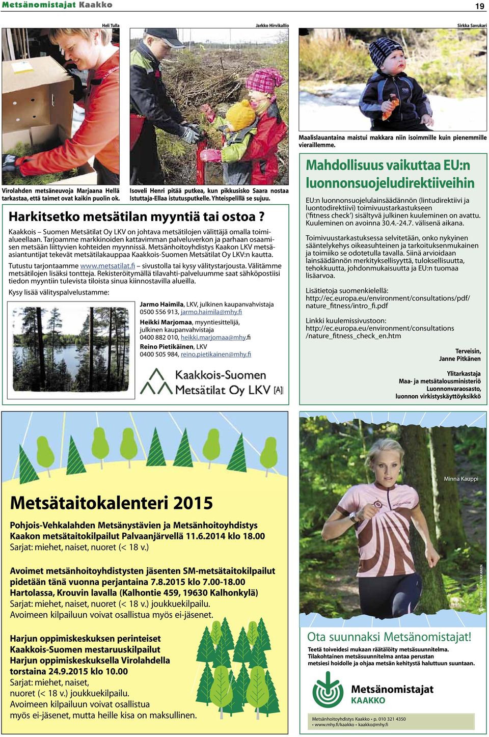 Kaakkois Suomen Metsätilat Oy LKV on johtava metsätilojen välittäjä omalla toimialueellaan.