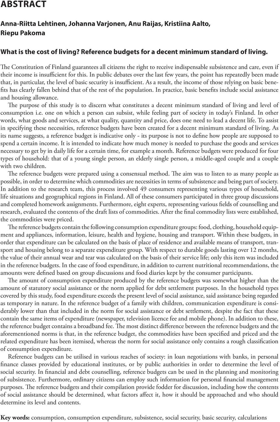 In public debates over the last few years, the point has repeatedly been made that, in particular, the level of basic security is insufficient.