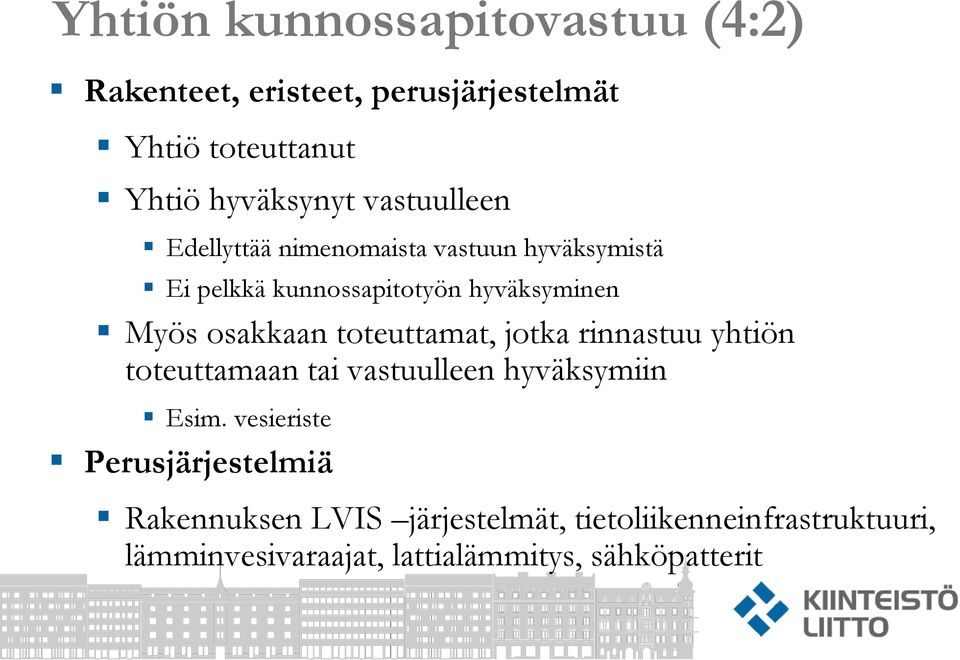 osakkaan toteuttamat, jotka rinnastuu yhtiön toteuttamaan tai vastuulleen hyväksymiin Esim.